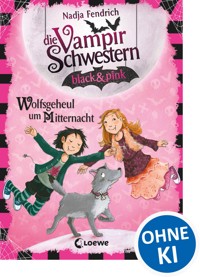 Die Vampirschwestern black & pink (Band 4) - Wolfsgeheul um Mitternacht - Nadja Fendrich - E-Book