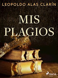 Mis plagios - Leopoldo Alas Clarín - E-Book