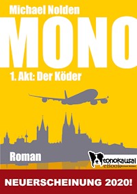 MONO - 1. Akt: Der Köder - Michael Nolden - E-Book