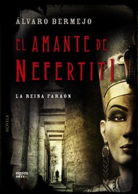 El amante de Nefertiti - Álvaro Bermejo - E-Book