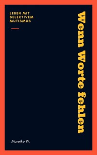 Wenn Worte fehlen - Mareike W. - E-Book