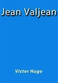 Jean Valjean - Victor Hugo - E-Book
