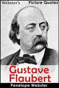 Webster's Gustave Flaubert Picture Quotes - Penelope Webster - E-Book