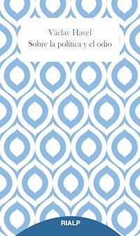Sobre la política y el odio - Václav Havel - E-Book