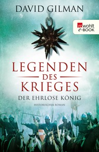 Legenden des Krieges: Der ehrlose König - David Gilman - E-Book