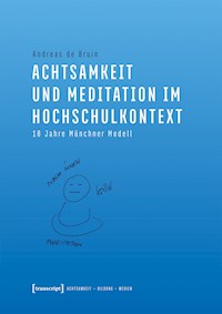 Achtsamkeit und Meditation im Hochschulkontext - Andreas de Bruin - kostenlos E-Book