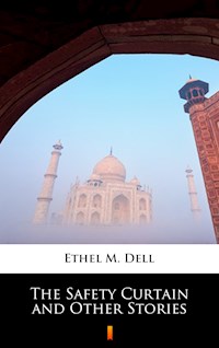 The Safety Curtain and Other Stories - Ethel M. Dell - E-Book