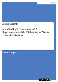 Mars Shelley's "Frankenstein". A Representation of the Dichotomy of Nature versus Civilization - Janine Lacombe - E-Book