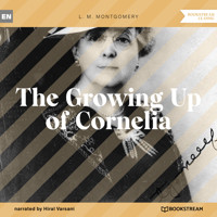 The Growing Up of Cornelia (Unabridged) - L.M. Montgomery - Hörbuch