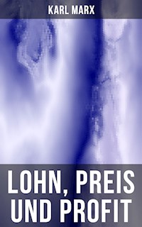 Lohn, Preis und Profit - Karl Marx - E-Book
