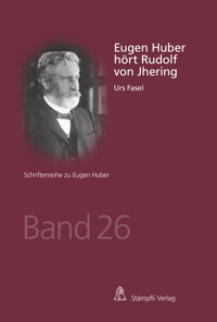 Eugen Huber hört Rudolf von Jhering - Urs Fasel - E-Book