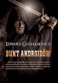 Bunt androidów - Edward Guziakiewicz - E-Book