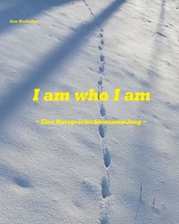 I am who I am - Anne Wockenfuß - E-Book