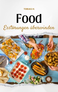 Food - Essstörungen überwinden - Tobias Hopfmüller - E-Book