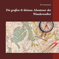 Die großen & kleinen Abenteuer der Wanderweiber - 16 Autorinnen - E-Book