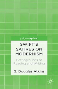 Swift’s Satires on Modernism: Battlegrounds of Reading and Writing - G. Atkins - E-Book