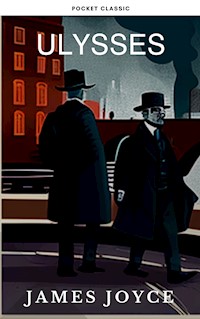 Ulysses by James Joyce: A Groundbreaking Odyssey through the Streets of Dublin - James Joyce - E-Book