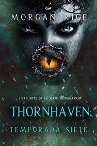 Thornhaven: temporada siete (Libro siete de la serie Thornhaven) - Morgan Rice - E-Book