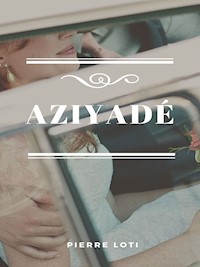Aziyadé - Pierre Loti - E-Book