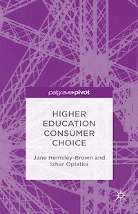 Higher Education Consumer Choice - J. Hemsley-Brown - E-Book