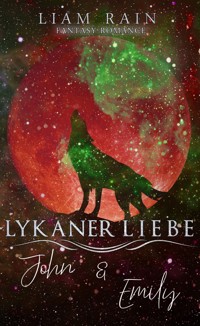 Lykaner Liebe - John & Emily - Liam Rain - E-Book