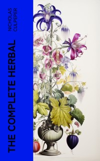 The Complete Herbal - Nicholas Culpeper - E-Book