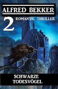 Schwarze Todesvögel: 2 Romantic Thriller - Alfred Bekker - E-Book