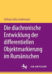 Die diachronische Entwicklung der differentiellen Objektmarkierung im Rumänischen - Sofiana Iulia Lindemann - E-Book