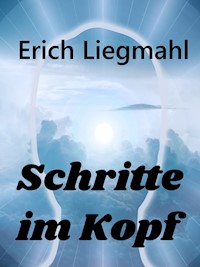 Schritte im Kopf - Erich Liegmahl - E-Book