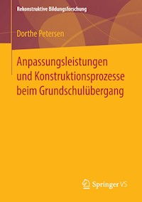 Anpassungsleistungen und Konstruktionsprozesse beim Grundschulübergang - Dorthe Petersen - E-Book