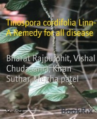 Tinospora cordifolia Linn- A Remedy for all disease - Vishal Chudasama - E-Book