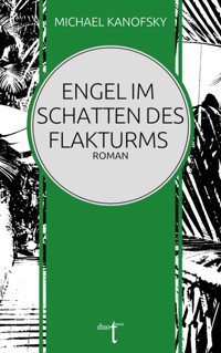 Engel im Schatten des Flakturms - Michael Kanofsky - E-Book