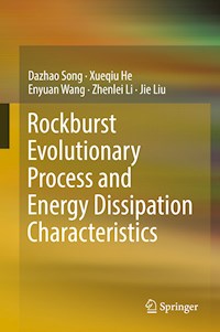 Rockburst Evolutionary Process and Energy Dissipation Characteristics - Dazhao Song - E-Book