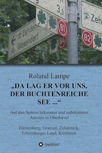 "Da lag er vor uns, der buchtenreiche See ..." - Roland Lampe - E-Book