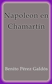 Napoleon en Chamartín - Benito Pérez Galdòs - E-Book