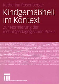 Kindgemäßheit im Kontext - Katharina Rosenberger - E-Book