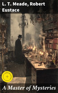 A Master of Mysteries - L. T. Meade - E-Book