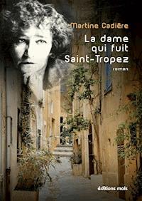 La dame qui fuit Saint-Tropez - Martine Cadière - E-Book