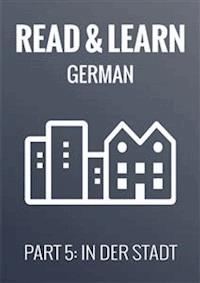 Read & Learn German - Deutsch lernen - Part 5: In der Stadt - Anja Brzezinski - E-Book