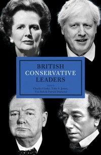 British Conservative Leaders - Charles Clarke - E-Book