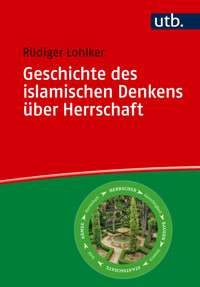 Geschichte des islamischen Denkens über Herrschaft - Rüdiger Lohlker - E-Book