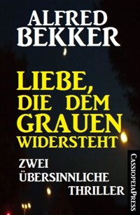 Liebe, die dem Grauen widersteht: Zwei übersinnliche Thriller - Alfred Bekker - E-Book