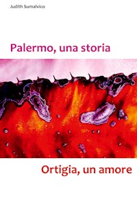 Palermo, una storia - Ortigia, un amore - Judith Sumalvico - E-Book