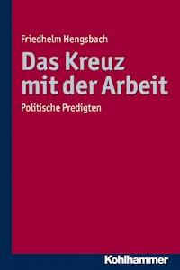 Das Kreuz mit der Arbeit - Friedhelm Hengsbach - E-Book