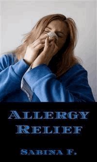 Allergy Relief - Sabina F. - E-Book