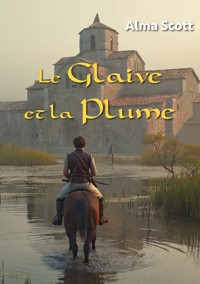 Le glaive et la plume - Alma Scott - E-Book