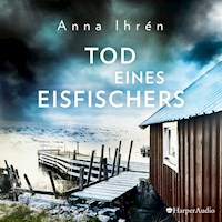 Tod eines Eisfischers (ungekürzt) - Anna Ihrén - Hörbuch