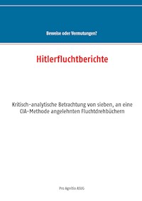 Hitlerfluchtberichte -  - E-Book