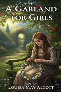 A Garland for Girls - Louisa May Alcott - E-Book