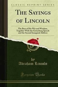 The Sayings of Lincoln - Abraham Lincoln - E-Book